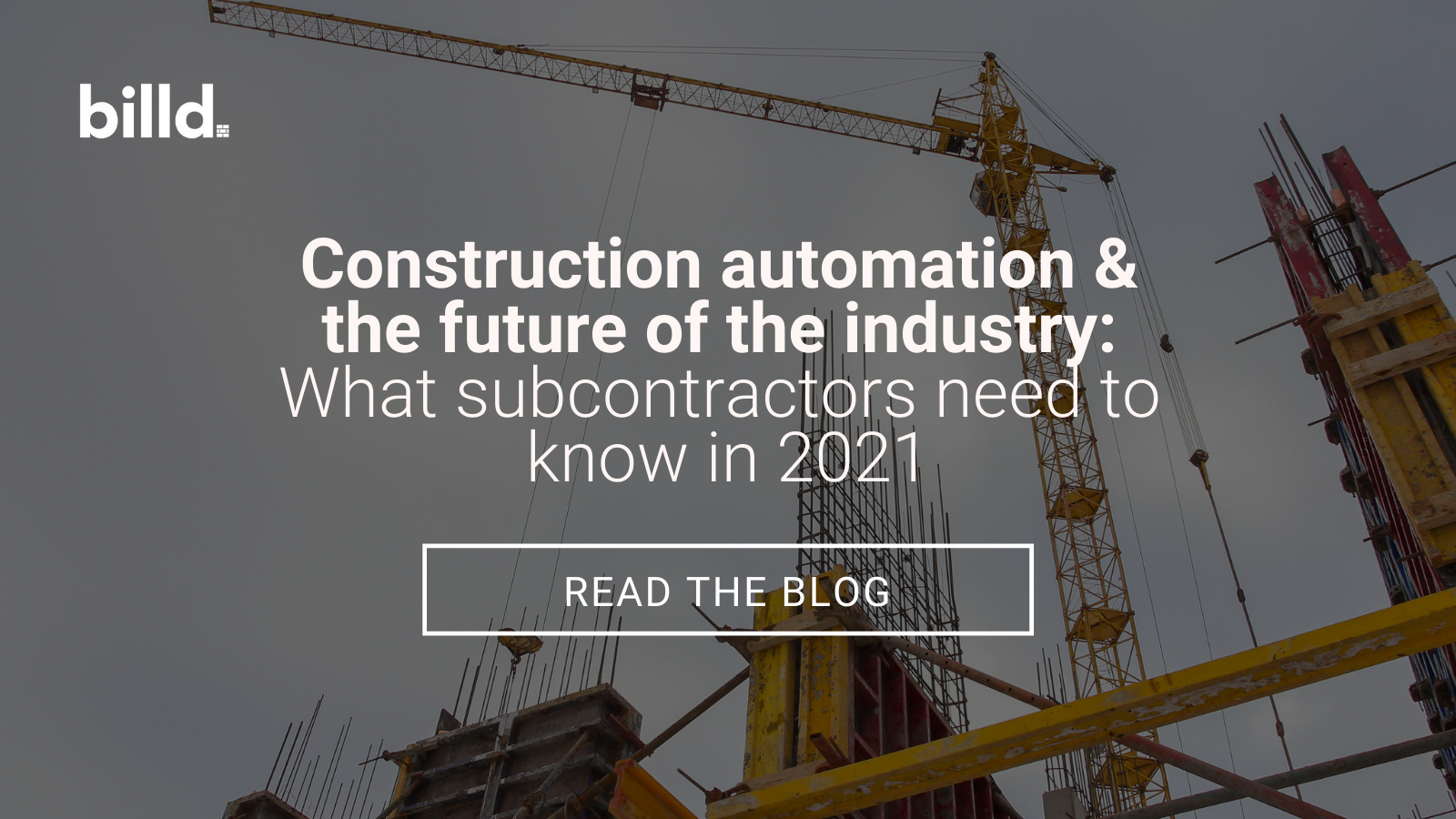 Construction Automation: What Subcontractors Need to Know in 2021