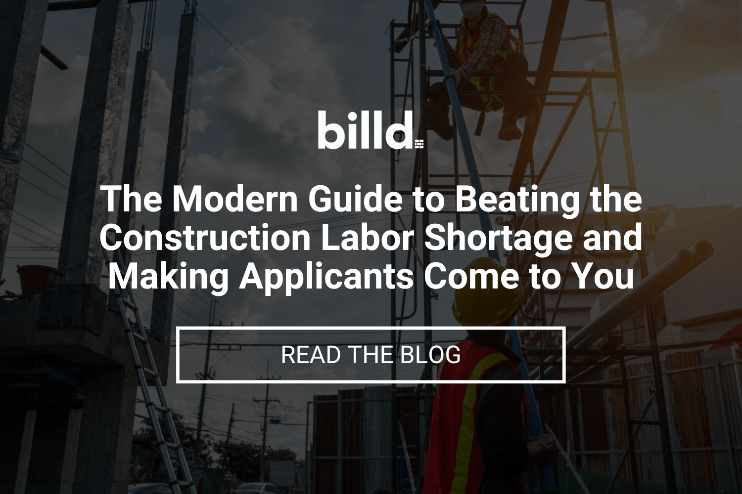 The Modern Guide To Beating The Construction Labor Shortage